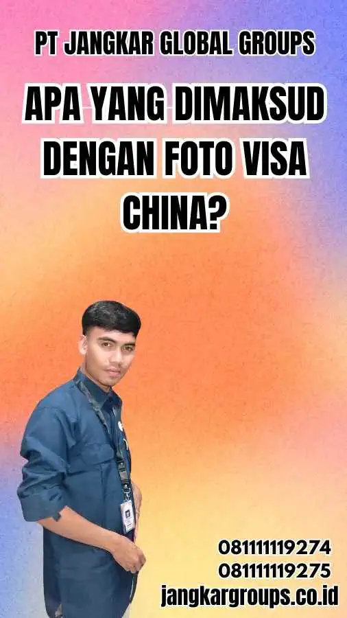 Apa yang Dimaksud dengan Foto Visa China? - Syarat Foto Visa China