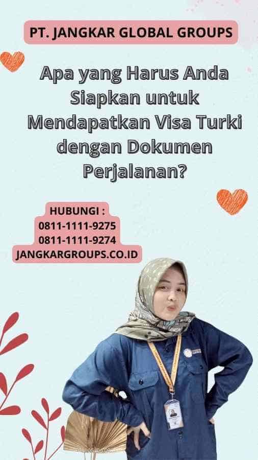 Apa yang Harus Anda Siapkan untuk Mendapatkan Visa Turki dengan Dokumen Perjalanan?