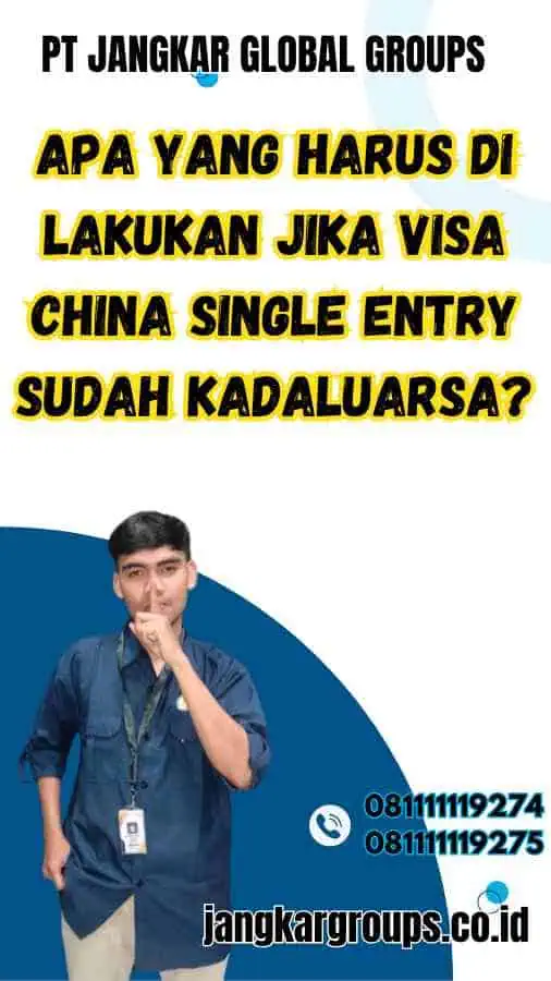 Apa yang Harus Di Lakukan Jika Visa China Single Entry Sudah Kadaluarsa?