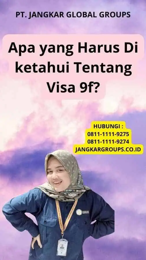 Apa yang Harus Di ketahui Tentang Visa 9f?