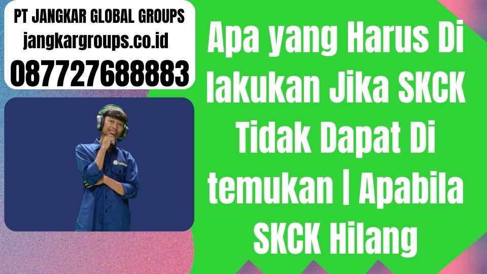 Apa yang Harus Di lakukan Jika SKCK Tidak Dapat Di temukan Apabila SKCK Hilang