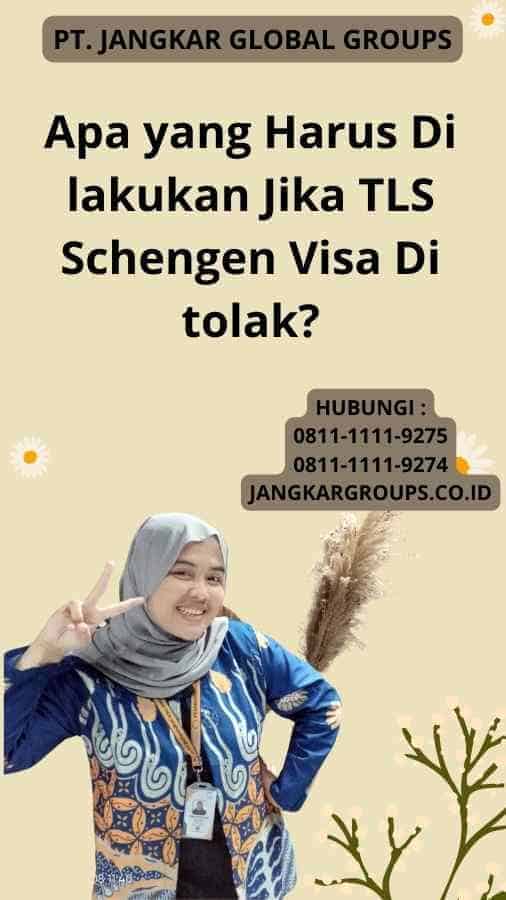 Apa yang Harus Di lakukan Jika TLS Schengen Visa Di tolak?