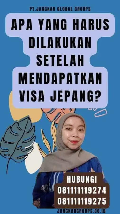 Apa yang Harus Dilakukan Setelah Mendapatkan Visa Jepang