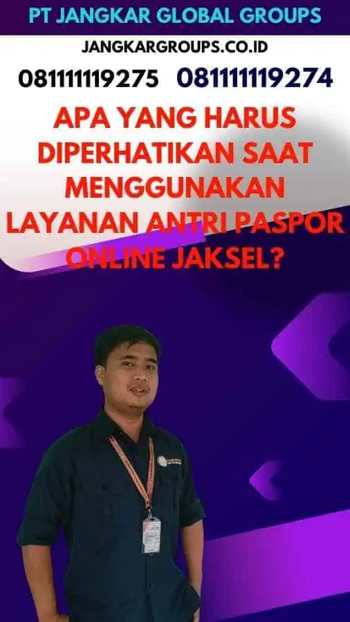 Apa yang Harus Diperhatikan saat Menggunakan Layanan Antri Paspor Online Jaksel?