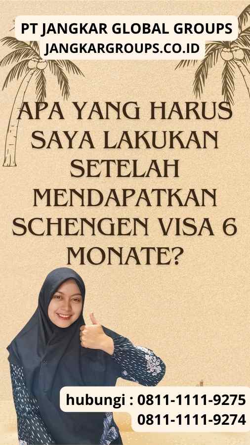 Apa yang Harus Saya Lakukan Setelah Mendapatkan Schengen Visa 6 Monate