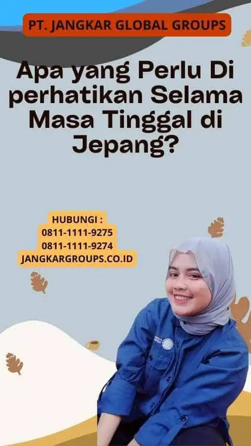 Apa yang Perlu Di perhatikan Selama Masa Tinggal di Jepang?