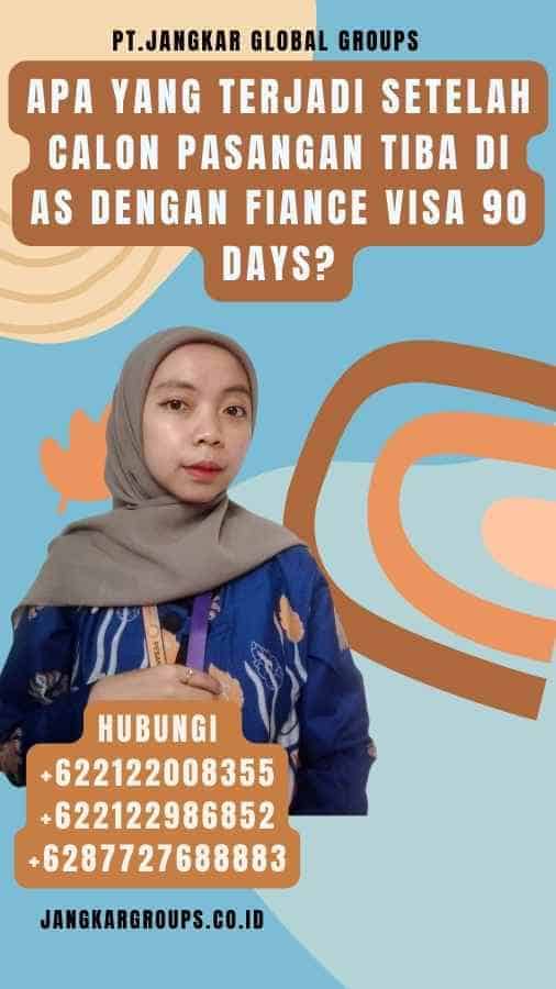 Apa yang Terjadi Setelah Calon Pasangan Tiba di AS dengan Fiance Visa 90 Days