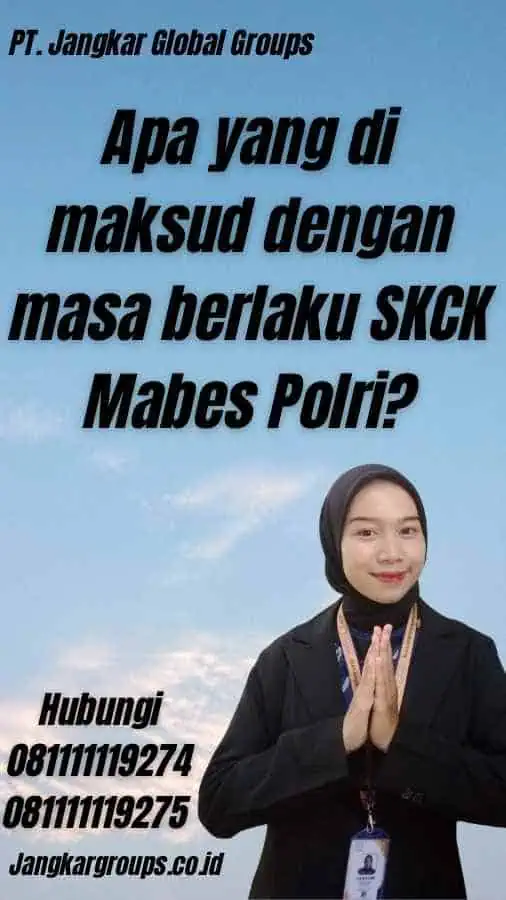 Apa yang di maksud dengan masa berlaku SKCK Mabes Polri?