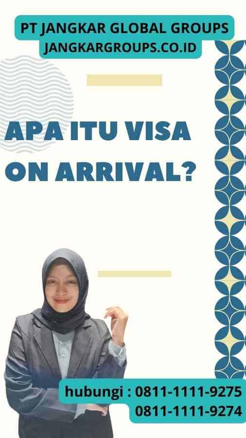 Apaa itu Visa On Arrival