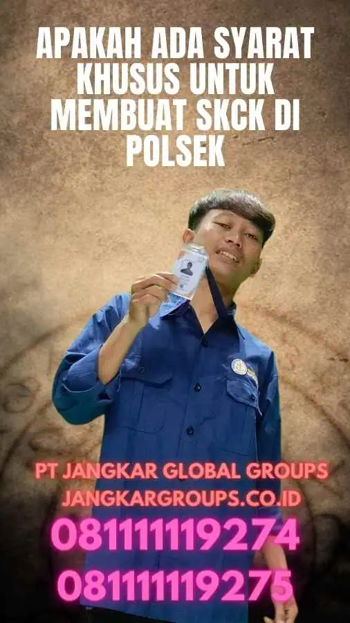 Apakah Ada Syarat Khusus Untuk Membuat SKCK di Polsek