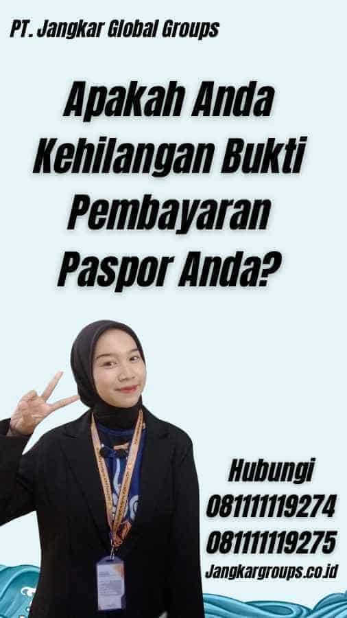 Apakah Anda Kehilangan Bukti Pembayaran Paspor Anda?