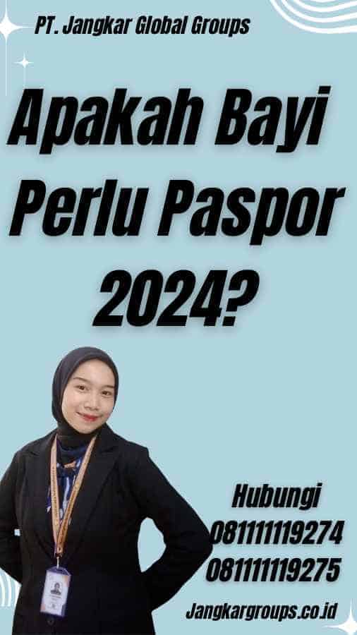 Apakah Bayi Perlu Paspor 2024?