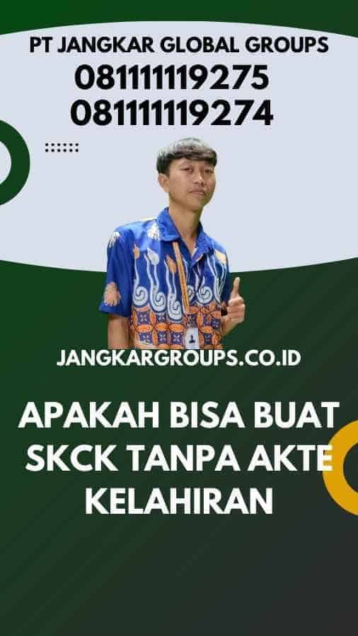 Apakah Bisa Buat SKCK Tanpa Akte Kelahiran