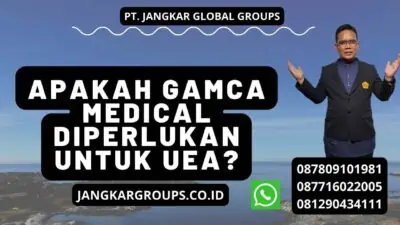 Apakah Gamca Medical Diperlukan untuk UEA?