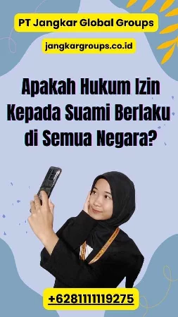 Apakah Hukum Izin Kepada Suami Berlaku di Semua Negara?