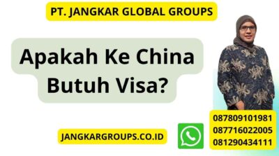 Apakah Ke China Butuh Visa?