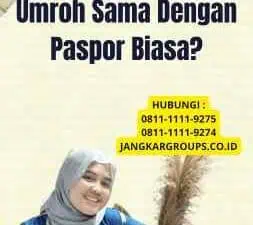 Apakah Paspor Untuk Umroh Sama Dengan Paspor Biasa?