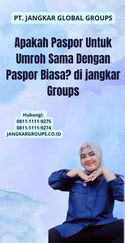 Apakah Paspor Untuk Umroh Sama Dengan Paspor Biasa? di jangkar Groups