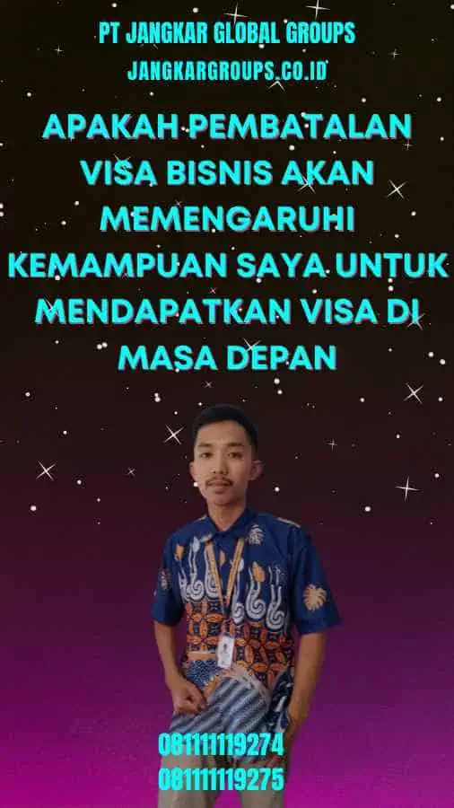 Apakah Pembatalan Visa Bisnis akan Memengaruhi Kemampuan Saya untuk Mendapatkan Visa di Masa Depan