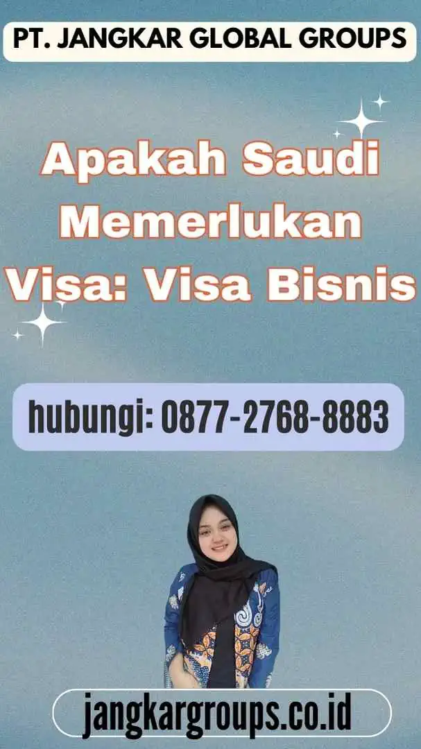 Apakah Saudi Memerlukan Visa Visa Bisnis