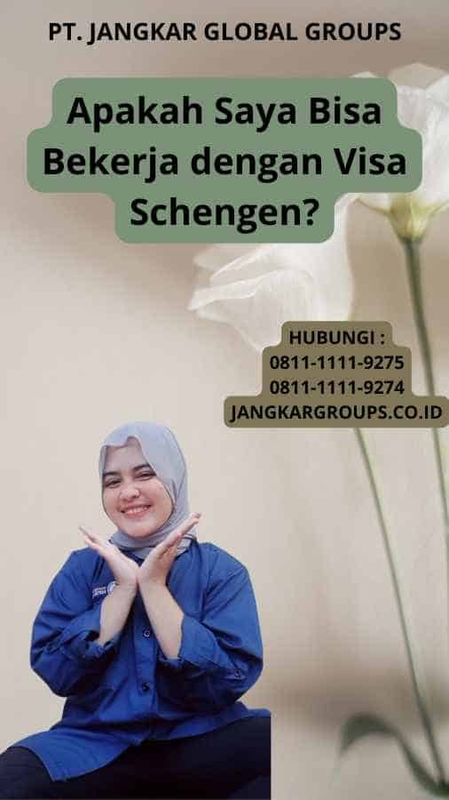 Apakah Saya Bisa Bekerja dengan Visa Schengen?