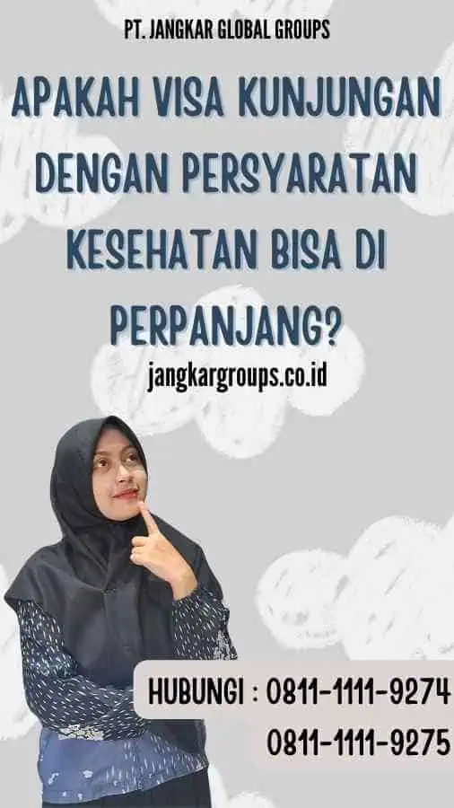 Apakah Visa Kunjungan dengan Persyaratan Kesehatan bisa di perpanjang?