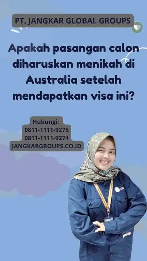 Apakah pasangan calon diharuskan menikah di Australia setelah mendapatkan visa ini?