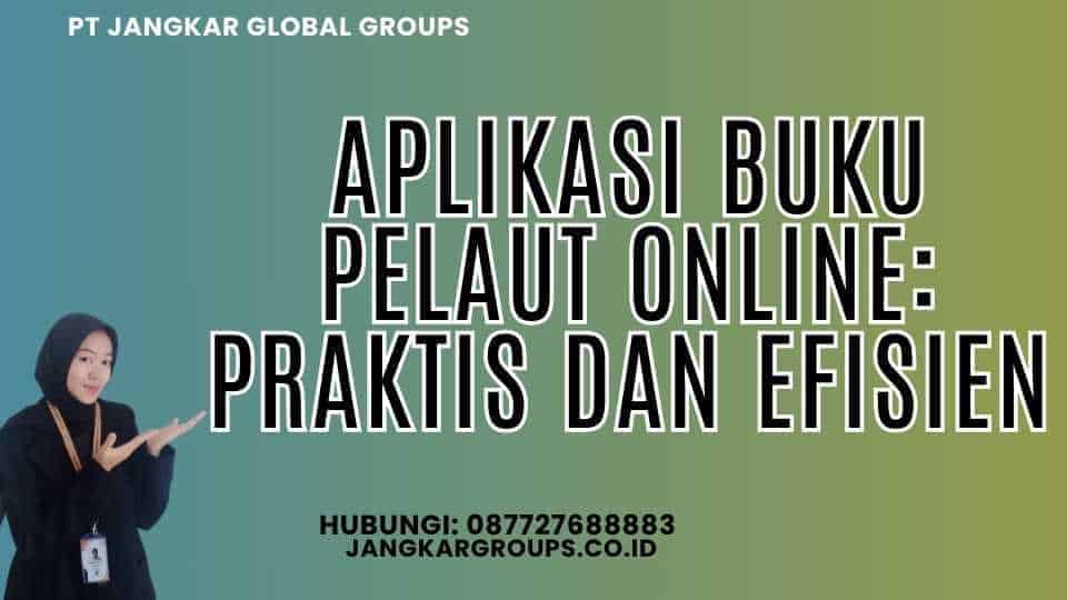 Aplikasi Buku Pelaut Online: Praktis dan Efisien