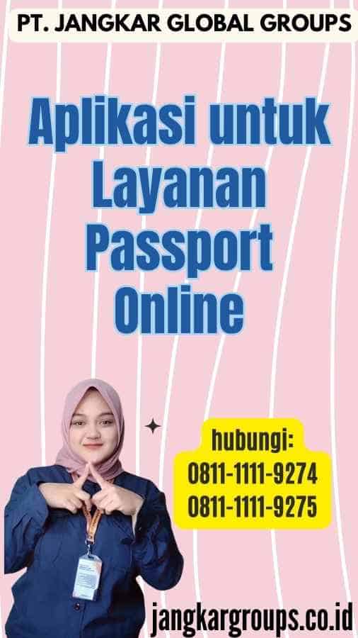 Aplikasi untuk Layanan Passport Online