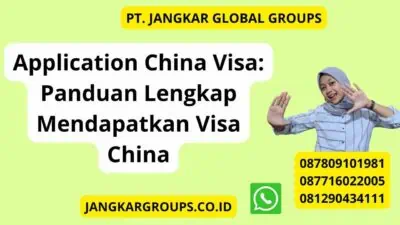 Application China Visa: Panduan Lengkap Mendapatkan Visa China