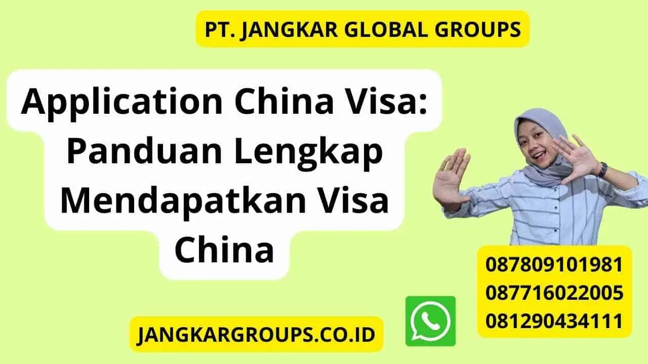 Application China Visa: Panduan Lengkap Mendapatkan Visa China