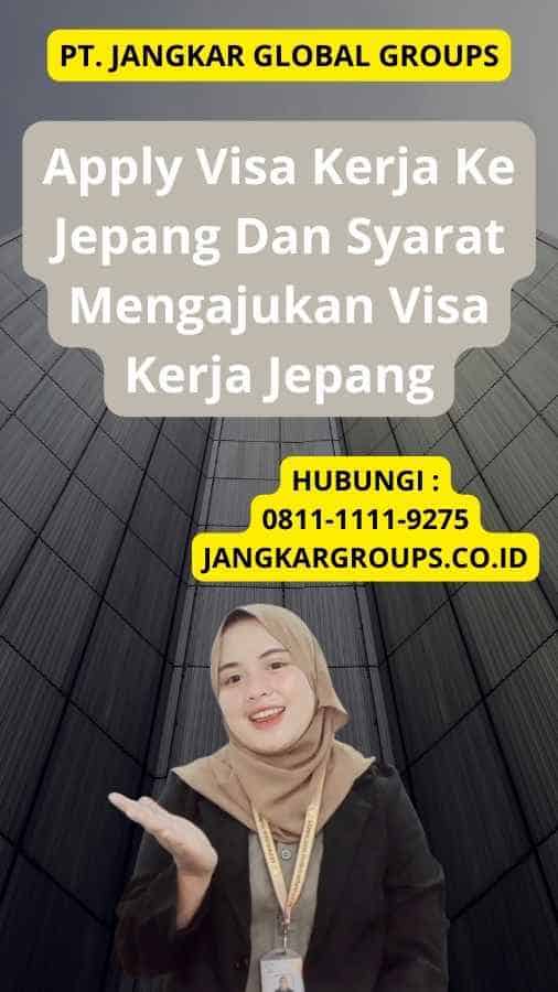 Apply Visa Kerja Ke Jepang Dan Syarat Mengajukan Visa Kerja Jepang