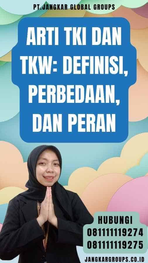 Arti TKI Dan TKW Definisi, Perbedaan, dan Peran