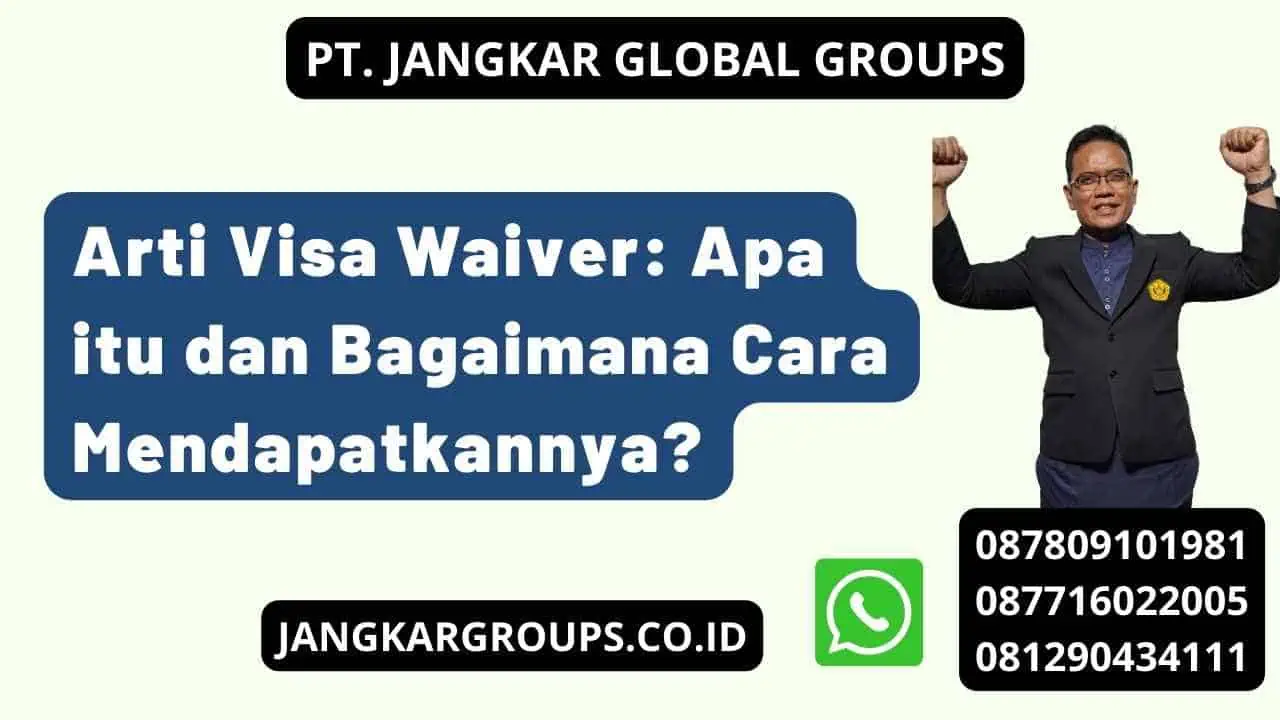 Arti Visa Waiver: Apa itu dan Bagaimana Cara Mendapatkannya?