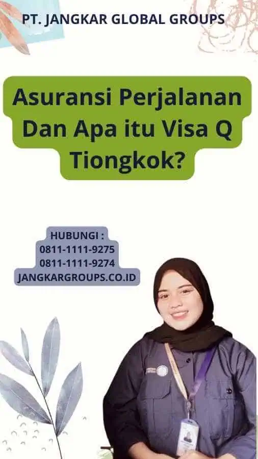 Asuransi Perjalanan Dan Apa itu Visa Q Tiongkok?