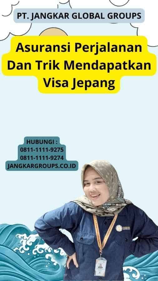 Asuransi Perjalanan Dan Trik Mendapatkan Visa Jepang