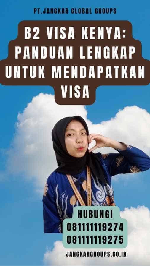 B2 Visa Kenya Panduan Lengkap untuk Mendapatkan Visa