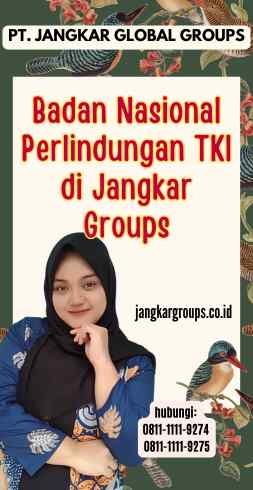 Badan Nasional Perlindungan TKI di Jangkar Groups