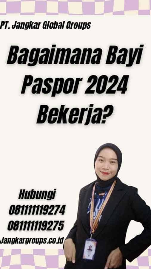 Bagaimana Bayi Paspor 2024 Bekerja?