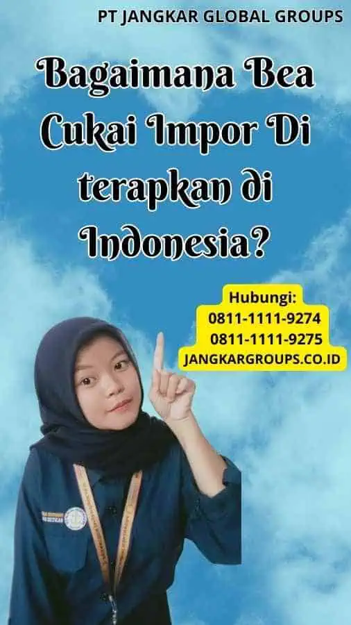 Bagaimana Bea Cukai Impor Di terapkan di Indonesia