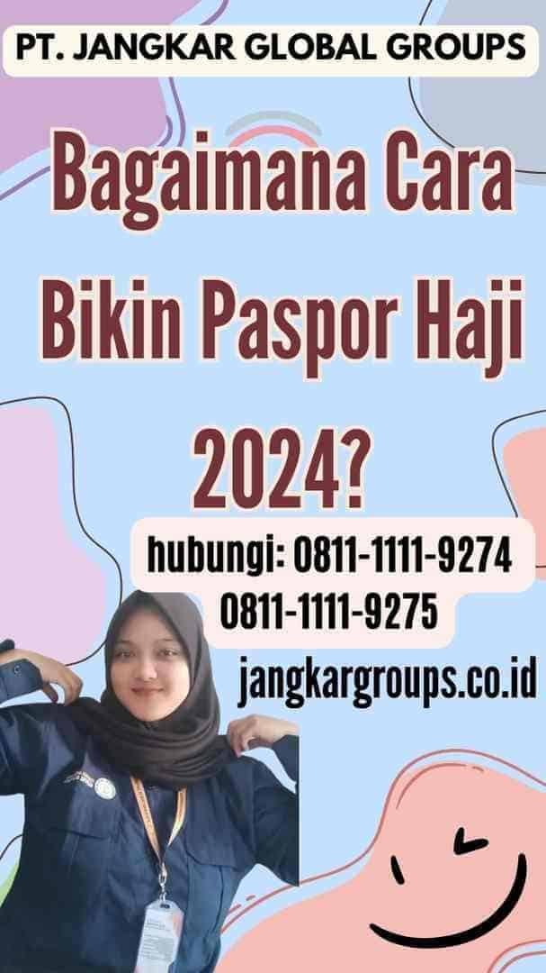 Bagaimana Cara Bikin Paspor Haji 2024