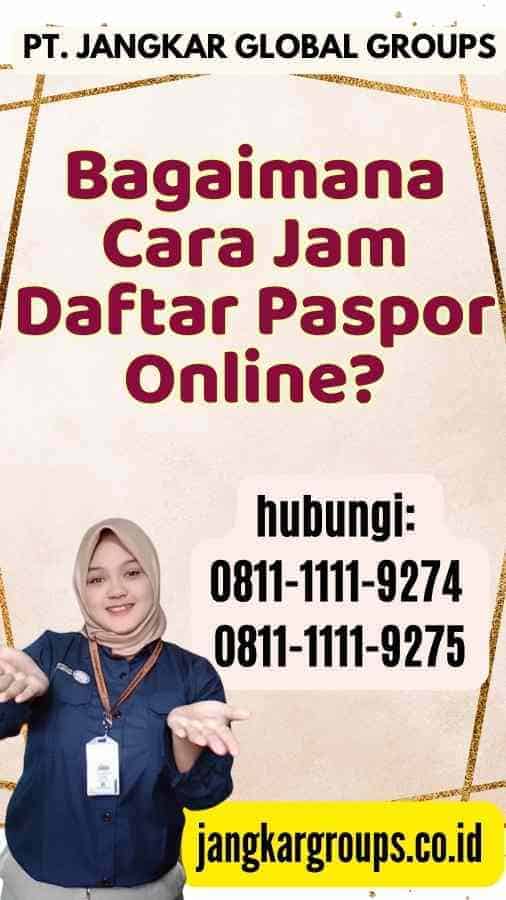 Bagaimana Cara Jam Daftar Paspor Online