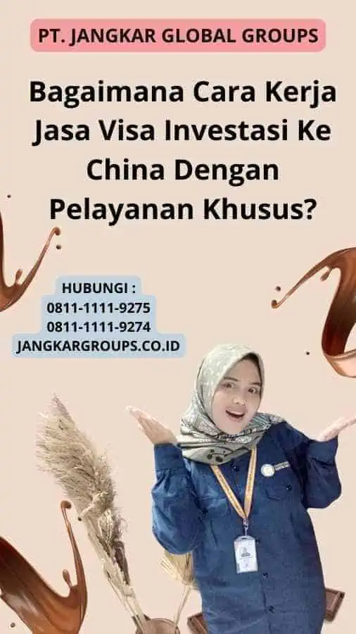 Bagaimana Cara Kerja Jasa Visa Investasi Ke China Dengan Pelayanan Khusus?