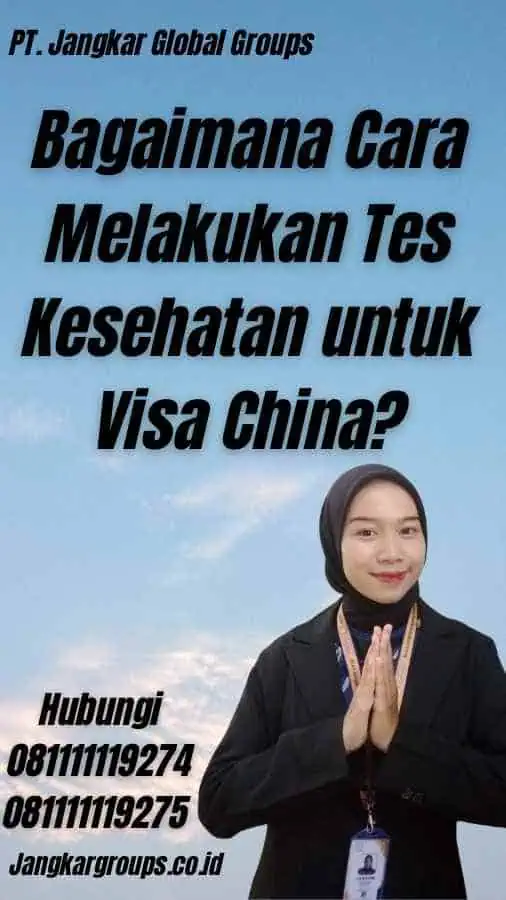 Bagaimana Cara Melakukan Tes Kesehatan untuk Visa China?