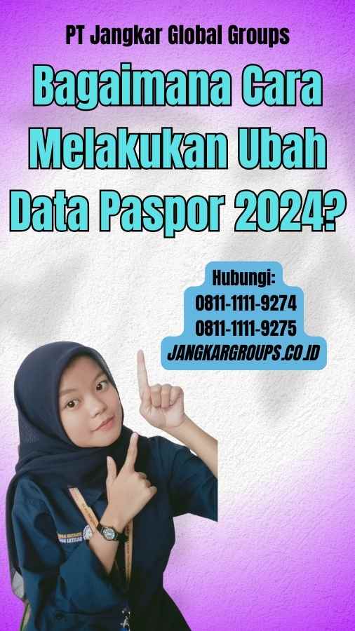 Bagaimana Cara Melakukan Ubah Data Paspor 2024