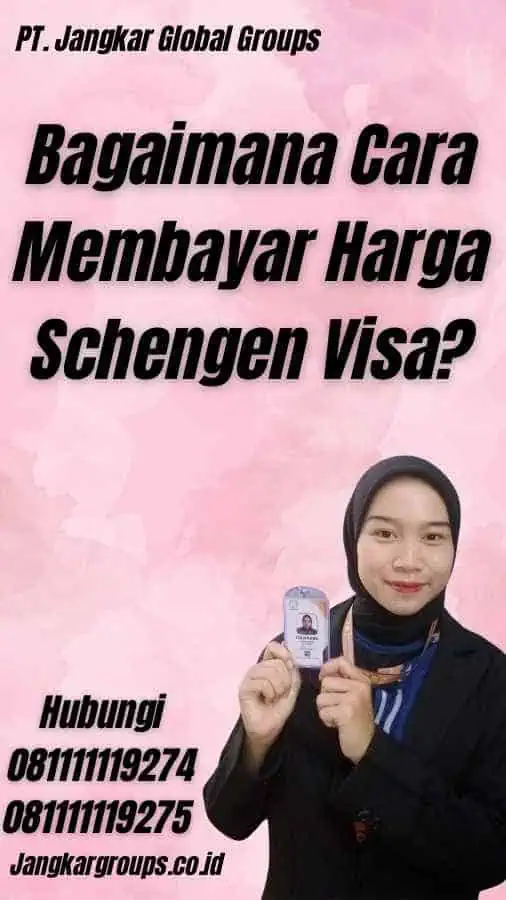 Bagaimana Cara Membayar Harga Schengen Visa?