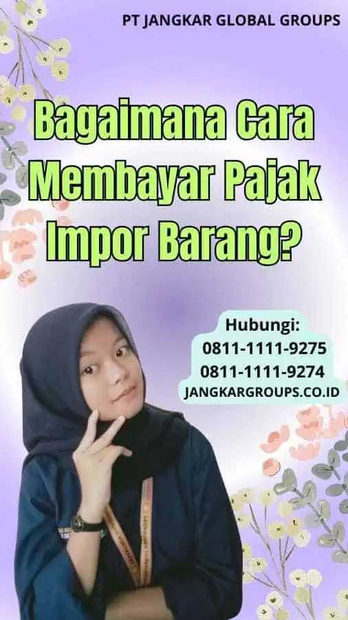 Bagaimana Cara Membayar Pajak Impor Barang