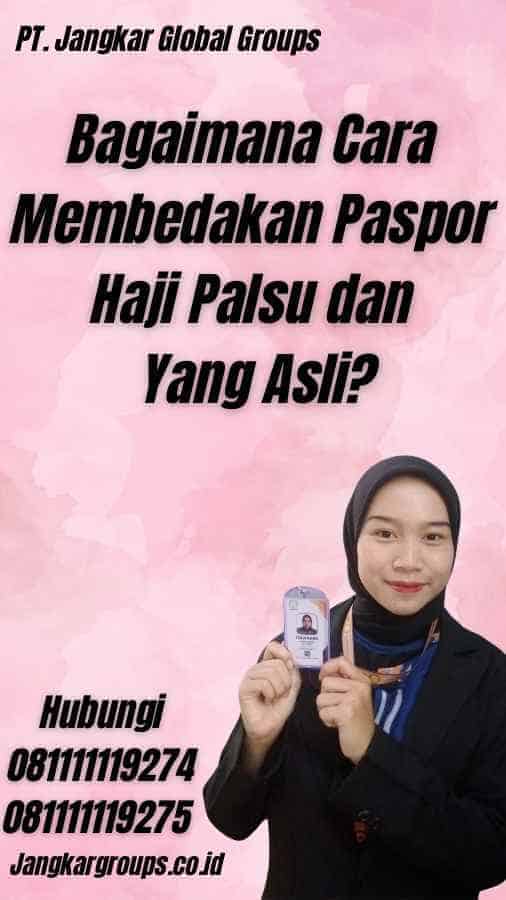 Bagaimana Cara Membedakan Paspor Haji Palsu dan Yang Asli?