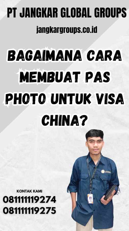 Bagaimana Cara Membuat Pas Photo untuk Visa China?