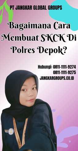 Bagaimana Cara Membuat SKCK Di Polres Depok